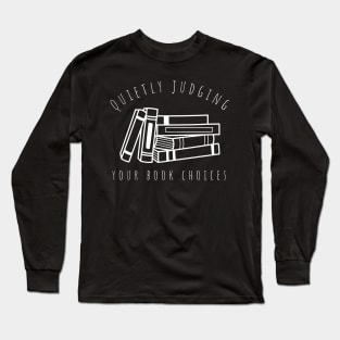 quietly judging your book choices Long Sleeve T-Shirt